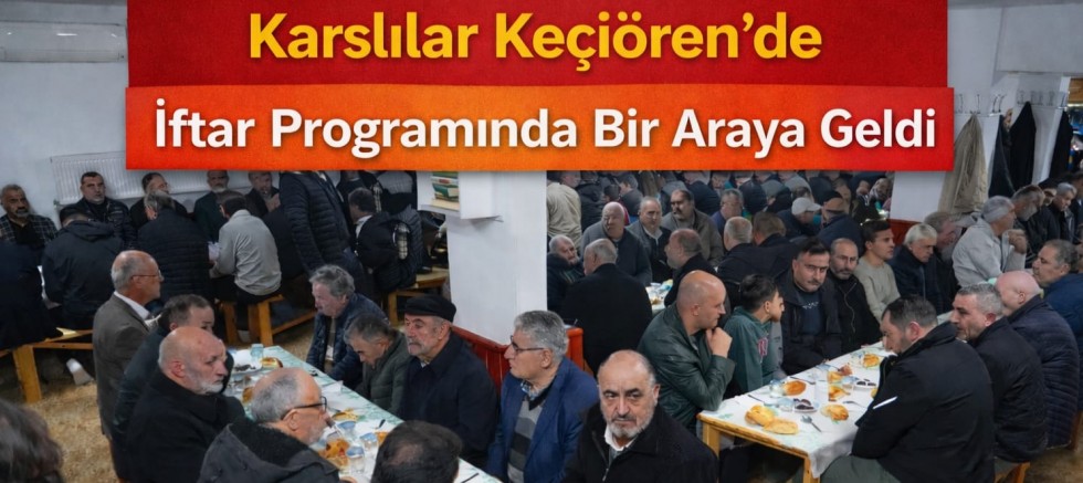 Ankara’da Karslılar Ramazan Sofrasında Kenetlendi