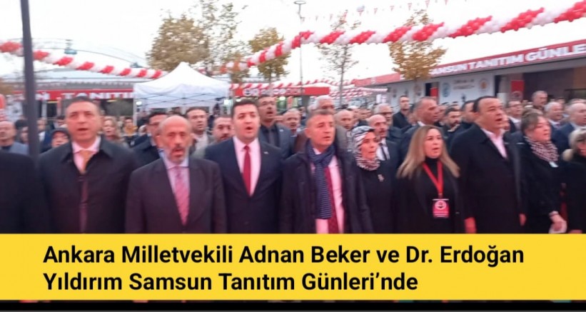 Ankara Milletvekili Adnan Beker ve Dr. Erdoğan Yıldırım Samsun Tanıtım Günleri’nde