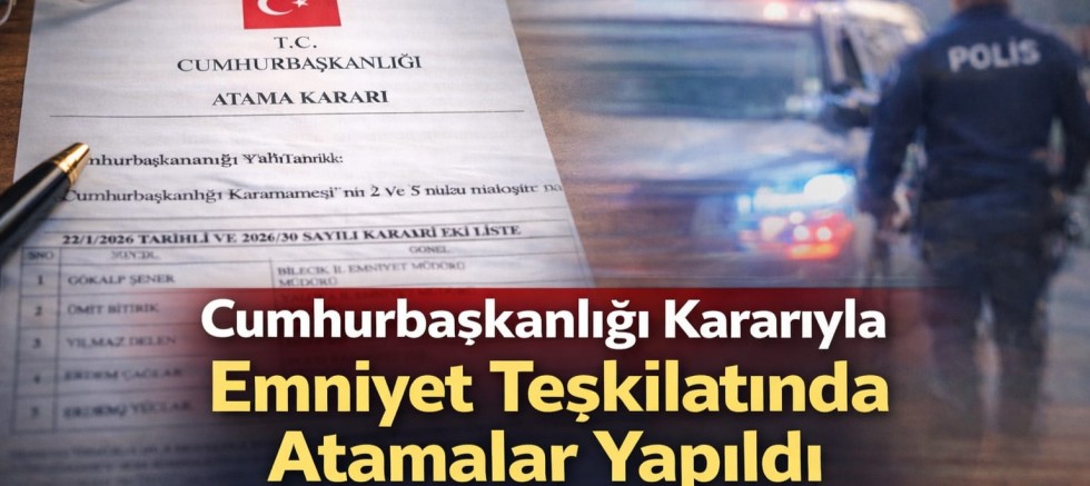 Cumhurbaşkanlığı Kararıyla Emniyet Teşkilatında Atamalar Yapıldı