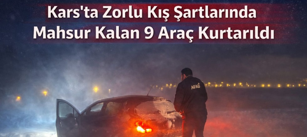 Gazi Kars’ta Mahsur Kalan Vatandaşlar Zorlu Kış Şartlarında Kurtarıldı