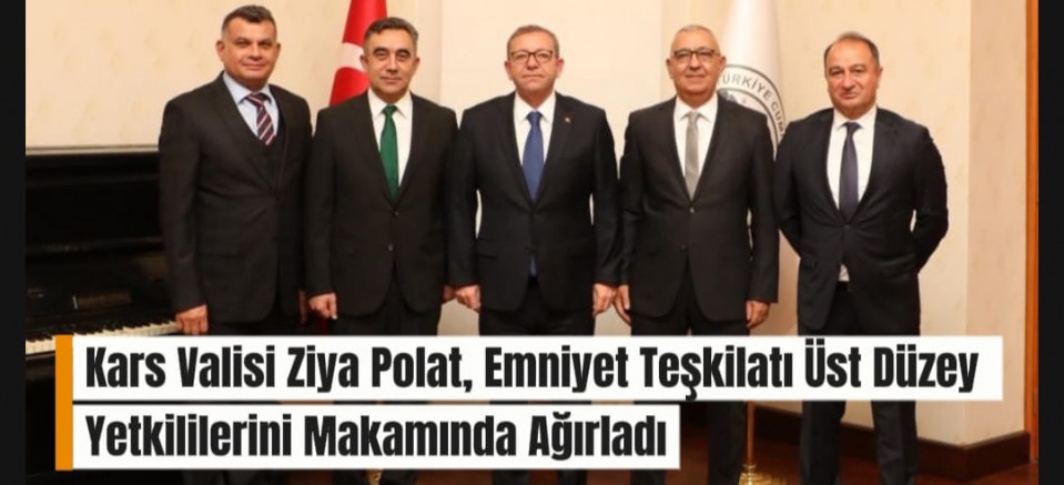 Kars Valisi Ziya Polat, Emniyet Teşkilatı Üst Düzey Yetkililerini Makamında Ağırladı