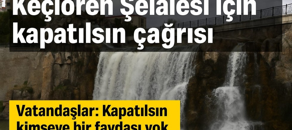 Keçiören Şelalesi Temizlik Nedeniyle Kapatıldı