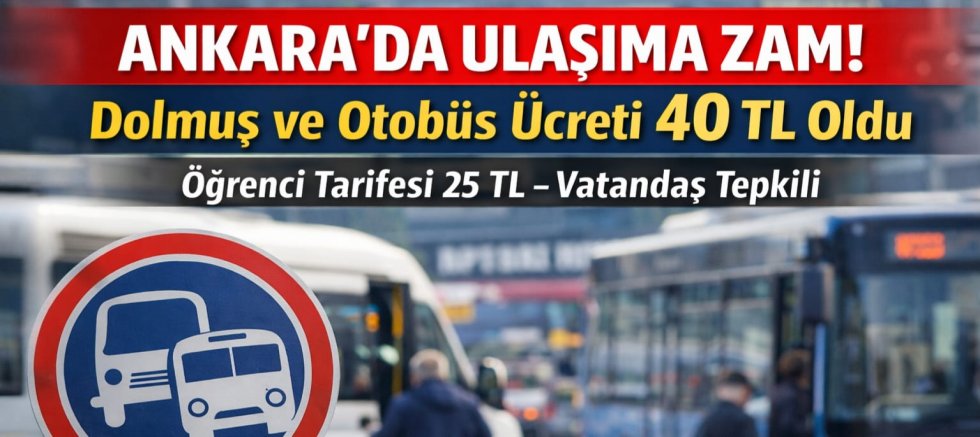 Ankara’da Ulaşıma Zam: Dolmuş ve Otobüs Ücretleri Cep Yakıyor