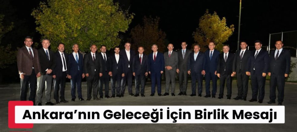 Ankara’nın Geleceği İçin Birlik Mesajı: Mansur Yavaş ve İlçe Belediye Başkanları Bir Araya Geldi