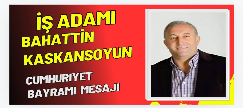 Bahattin Kaskansoy’dan 29 Ekim Cumhuriyet Bayramı Mesajı