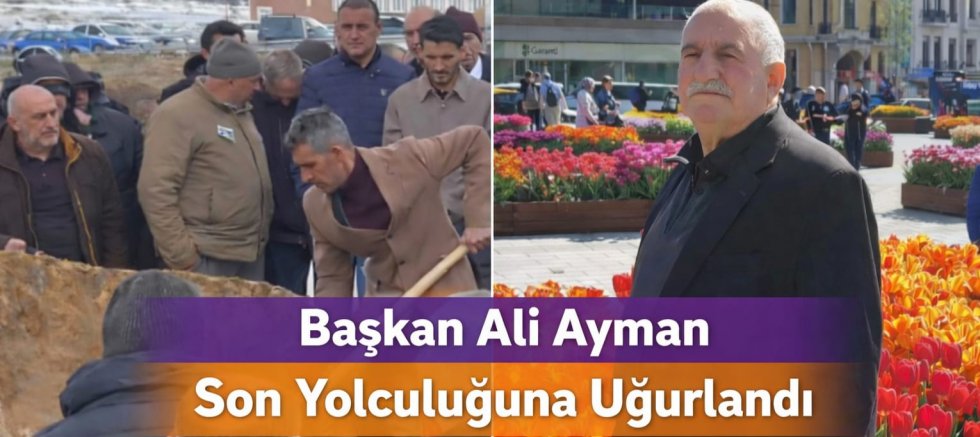 Başkan Ali Ayman Son Yolculuğuna Uğurlandı