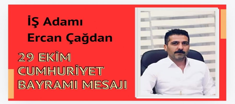 Çağ Grup Başkanı Ercan Çağ'dan 29 Ekim Cumhuriyet Bayramı Mesajı