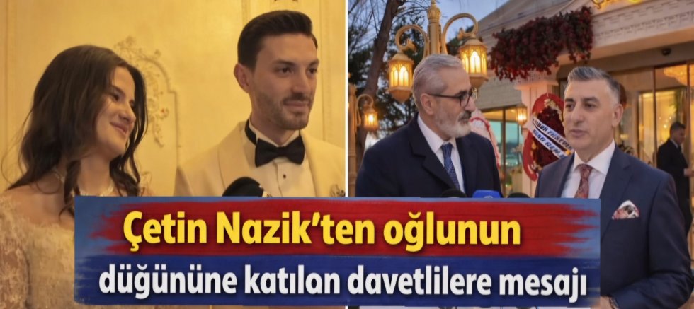 Çetin Nazik’ten oğlunun düğününe katılan davetlilere teşekkür mesajı