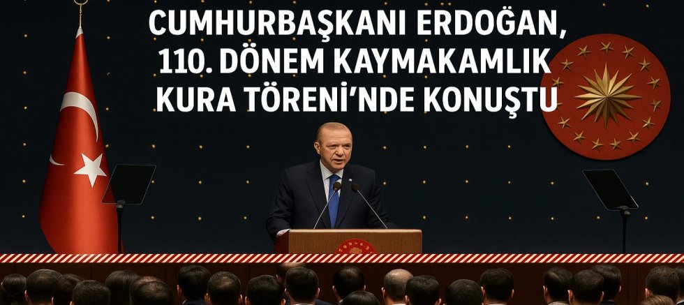 Cumhurbaşkanı Erdoğan, 110. Dönem Kaymakamlık Kura Töreni’nde Konuştu: “Kaymakam, Milletin Derdiyle Dertlenendir”
