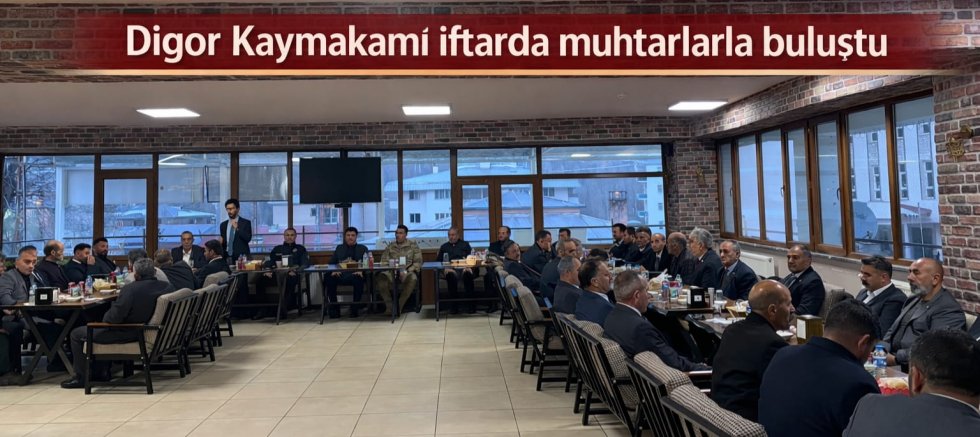 Digor Kaymakamı Ahmed Tayyib Kahraman İftar Programında Muhtarlar ve STK Temsilcileriyle Buluştu