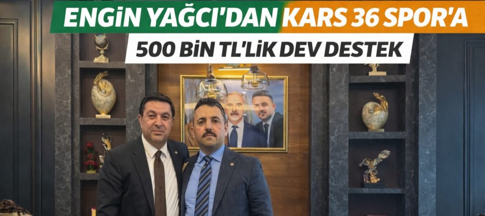 Engin Yağcı’dan Kars 36 Spor’a 500 Bin TL’lik Dev Destek