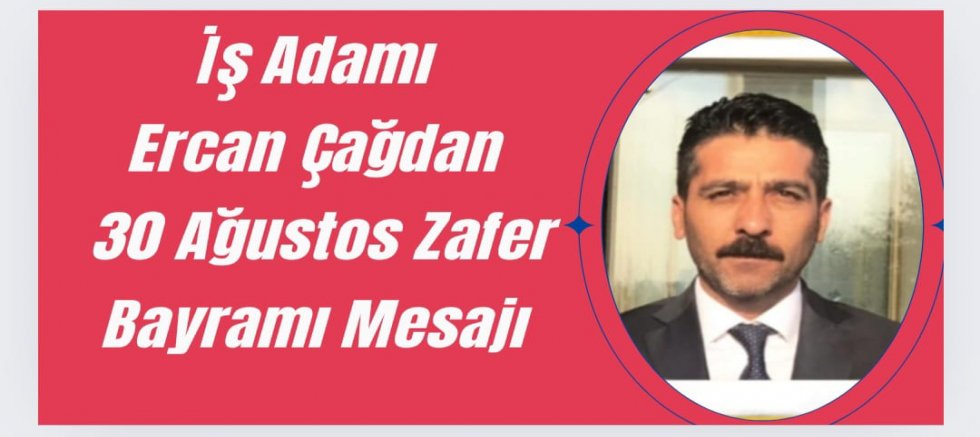 Ercan Çağ, 30 Ağustos Zafer Bayramı'nı Kutladı: 