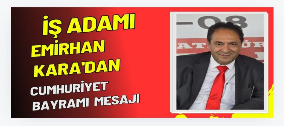 İş Adamı Emirhan Karanın Cumhuriyet Bayramı Mesajı