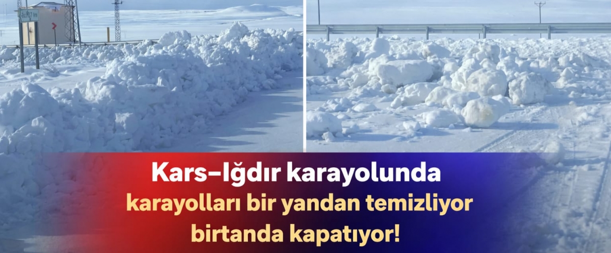 Kars–Iğdır Karayolunda Karayolları Bir Yandan Temizliyor, Bir Yandan Kapatıyor!