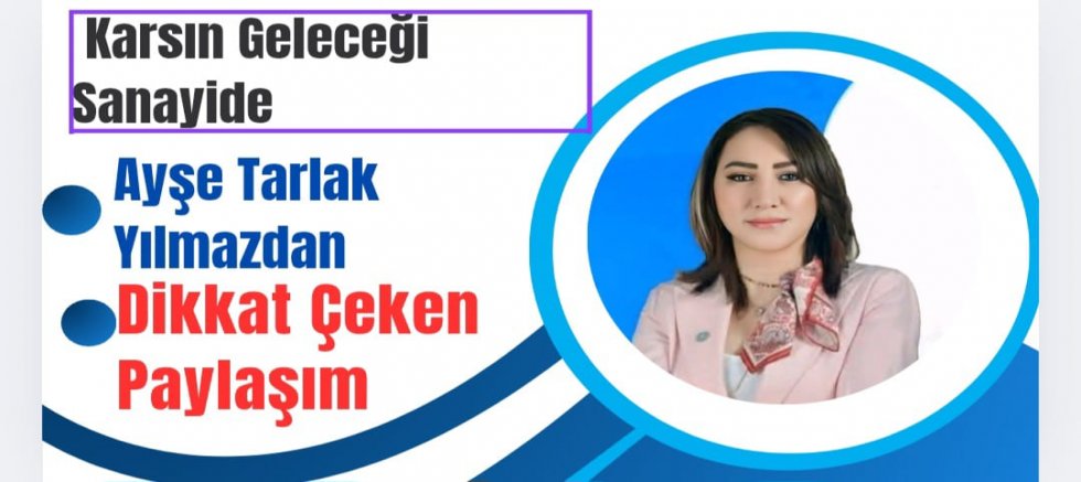Kars’ın Geleceği Sanayide: Ayşe Tarlak Yılmaz’dan Dikkat Çeken Paylaşım