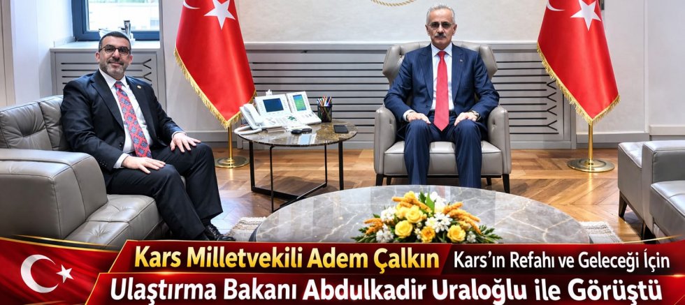 Kars Milletvekili Adem Çalkın’dan Ankara Temasları: “Kars İçin Canla Başla Çalışıyoruz”