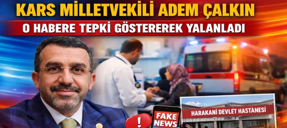 Kars Milletvekili Adem Çalkın O Habere Tepki Göstererek Yalanladı