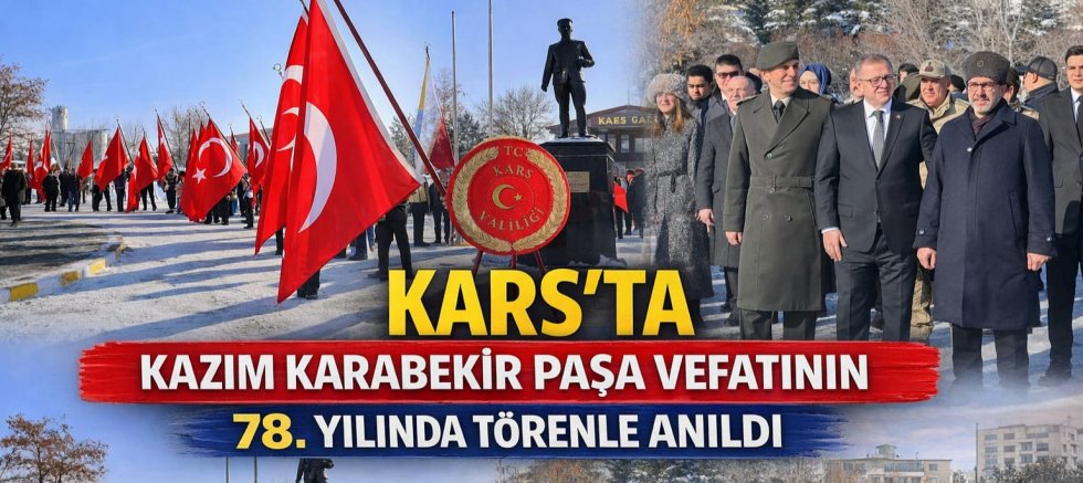 Kazım Karabekir Paşa Vefatının 78. Yılında Kars’ta Törenle Anıldı