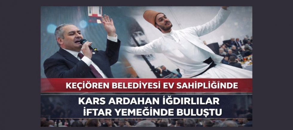 Keçiören Belediyesi Ev Sahipliğinde KAI İftar Buluşması