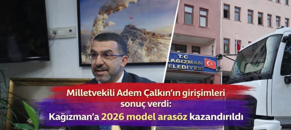 Milletvekili Adem Çalkın’ın girişimleri sonuç verdi: Kağızman’a 2026 model arasöz kazandırıldı