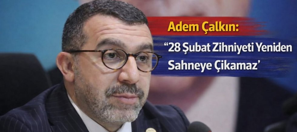 Öğretmene Verilen Cezaya Tepki Büyüyor: Adem Çalkın’dan “28 Şubat Zihniyeti Geri Dönemez” Çıkışı