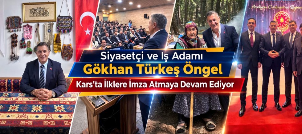 Siyasetçi ve İş Adamı Gökhan Türkeş Öngel Kars’ta İlklere İmza Atmaya Devam Ediyor