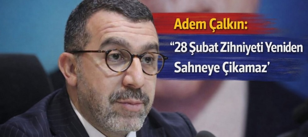 Öğretmene Verilen Cezaya Tepki Büyüyor: Adem Çalkın’dan “28 Şubat Zihniyeti Geri Dönemez” Çıkışı