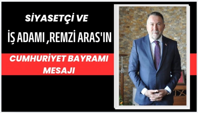 Remzi Aras'tan 29 Ekim Cumhuriyet Bayramı Mesajı