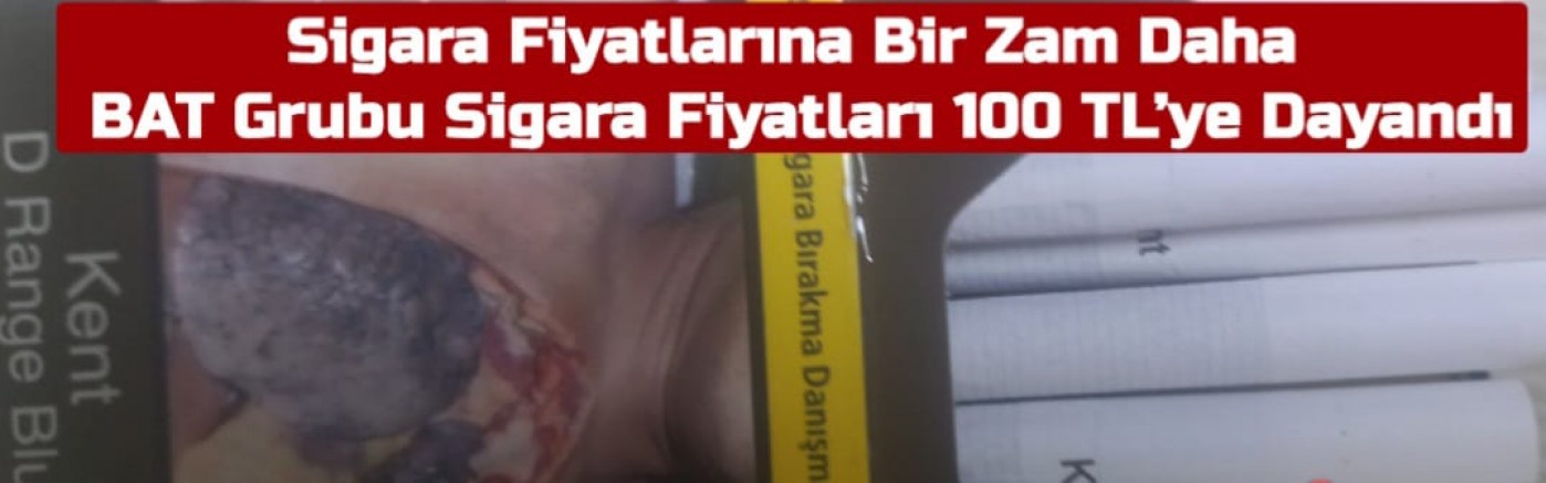 Sigara Fiyatlarına Bir Zam Daha: BAT Grubu Sigara Fiyatları 100 TL’ye Dayandı
