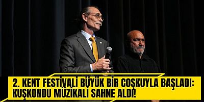 2. KENT FESTİVALİ BÜYÜK BİR COŞKUYLA BAŞLADI: KUŞKONDU MÜZİKALİ SAHNE ALDI!