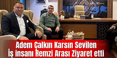 Adem Çalkın’dan Ankara’da Remzi Aras’a Ziyaret