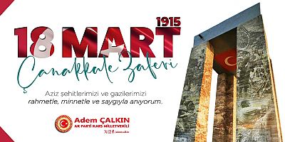 AK Parti Kars Milletvekili Adem Çalkın'ın Çanakkale Zaferi'nin 110. yılı dolayısıyla yayımladığı mesaj