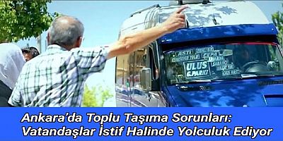 Ankara’da Toplu Taşıma Sorunları: Vatandaşlar İstif Halinde Yolculuk Ediyor