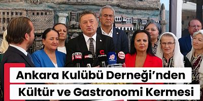 Ankara Kulübü Derneği’nden Kültür ve Gastronomi Kermesi