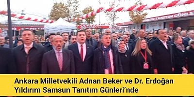 Ankara Milletvekili Adnan Beker ve Dr. Erdoğan Yıldırım Samsun Tanıtım Günleri’nde