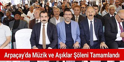 Arpaçay’da Müzik ve Aşıklar Şöleni Coşkuyla Tamamlandı