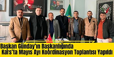 Başkan Günday’ın Başkanlığında Kars’ta Mayıs Ayı Koordinasyon Toplantısı Yapıldı