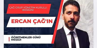 Çağ Grup Yönetim Kurulu Başkanı Ercan Çağ’dan 24 Kasım Öğretmenler Günü Mesajı