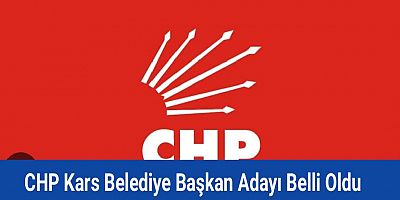 (CHP) Cumhuriyet Halk Partisi Kars belediye başkan adayı belli oldu