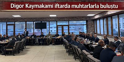 Digor Kaymakamı Ahmed Tayyib Kahraman İftar Programında Muhtarlar ve STK Temsilcileriyle Buluştu