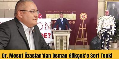 Dr. Mesut Özaslan'dan Osman Gökçek'e Sert Tepki