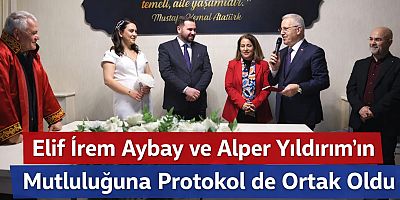 Elif İrem Aybay ve Alper Yıldırım’ın Mutluluğuna Protokol de Ortak Oldu