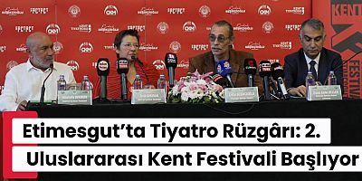Etimesgut’ta Tiyatro Rüzgârı: 2. Uluslararası Kent Festivali Başlıyor