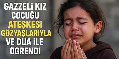 Gazzeli Minik Kız Çocuğu, Ateşkesi Gözyaşlarıyla Dua Yaparak Öğrendi