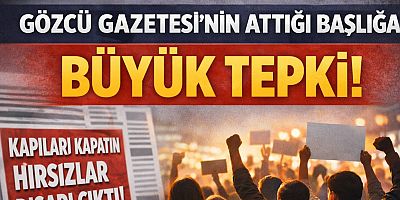 Gözcü Gazetesi’nin Tartışmalı Manşetine Vatandaşlardan Sert Tepki
