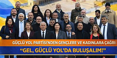 GÜÇLÜ YOL PARTİSİ’NDEN GENÇLERE VE KADINLARA ÇAĞRI: “GEL, GÜÇLÜ YOL’DA BULUŞALIM!”