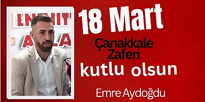 İş Adamı Emre Aydoğdu’dan 18 Mart Çanakkale Zaferi Mesajı