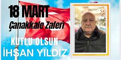 İş Adamı İhsan Yıldız’dan 18 Mart Çanakkale Zaferi Mesajı