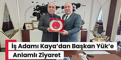İş Adamı Yasin Kaya’dan Başkan Deniz Yük’e Anlamlı Ziyaret