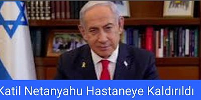 İsrail Başbakanı Netanyahu Hastaneye Kaldırıldı: Sağlık Durumu Ciddiyetini Koruyor